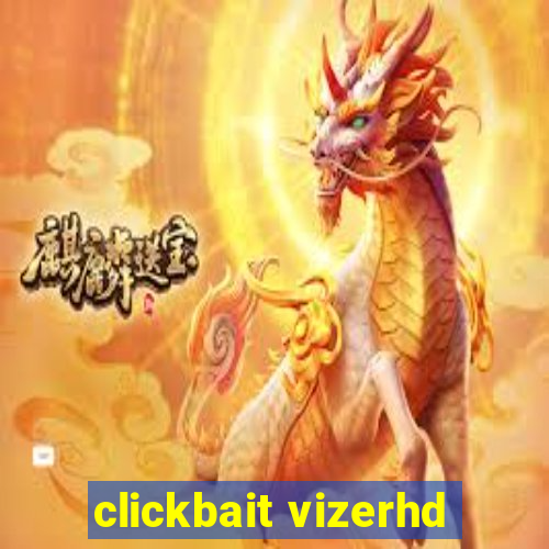 clickbait vizerhd